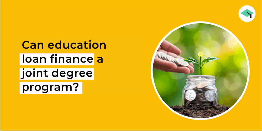 Can education loan finance joint degree program