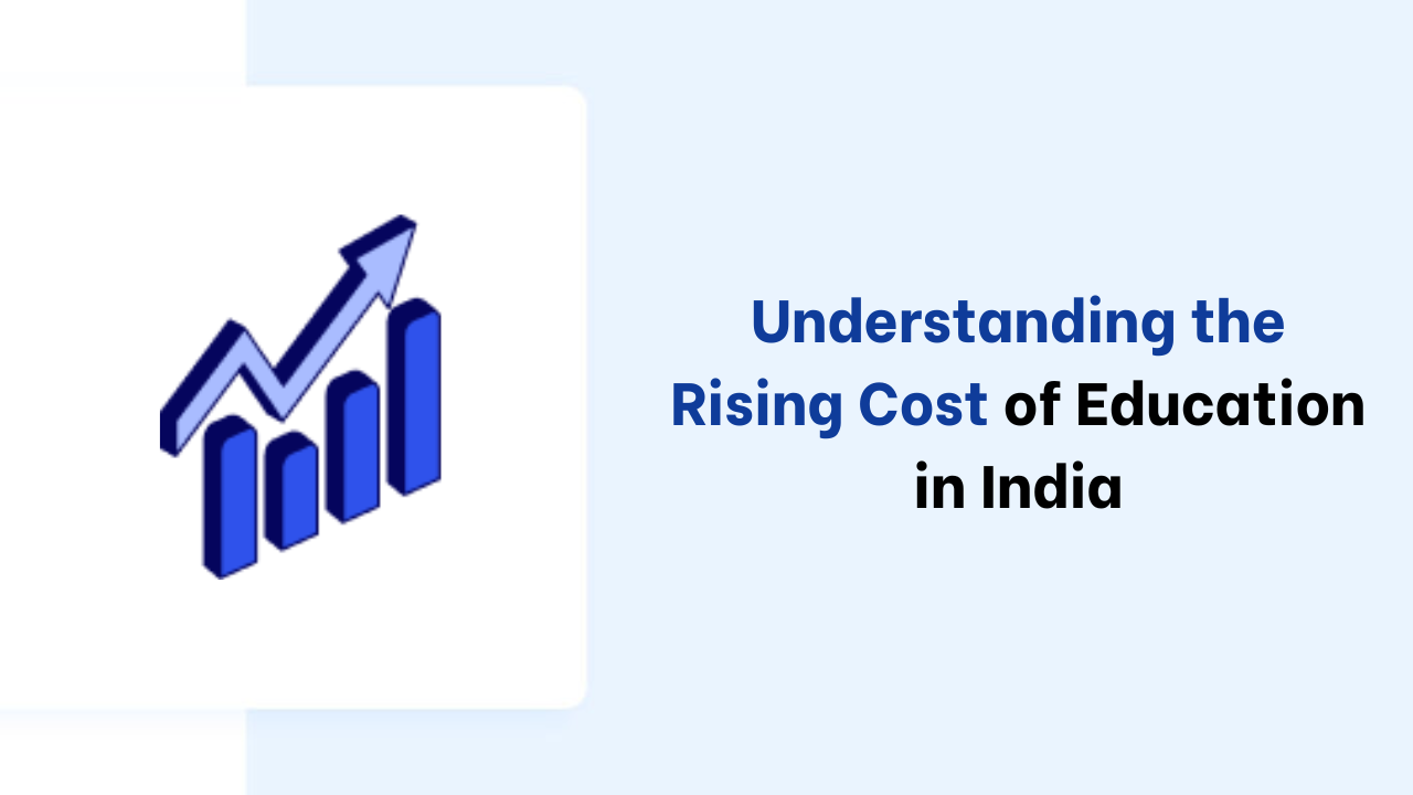 Understanding the Rising Cost of Education in India